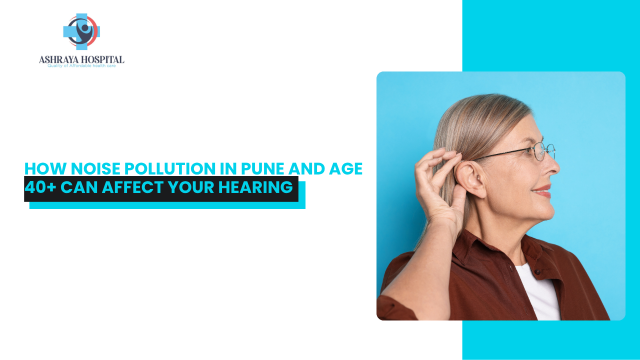 noise pollution impact on hearing after 40 in pune